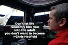 「別讓人生隨意把你變成你不想要成為的大人」太空人Chris Hadfield給年輕人的話