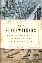 Christopher Clark, The Sleepwalkers: How Europe Went to War in 1914 (New York: Harper, 2013).