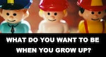 What do you want to do when you grow up