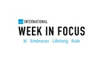 Week in Focus: Xi Embraces Lifelong Rule