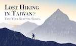 Lost Hiking In Taiwan? Test Your Survival Skills